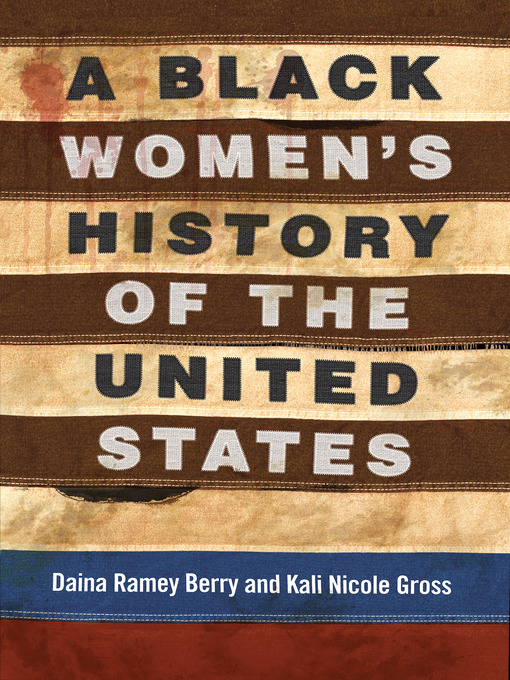 Title details for A Black Women's History of the United States by Daina Ramey Berry - Wait list